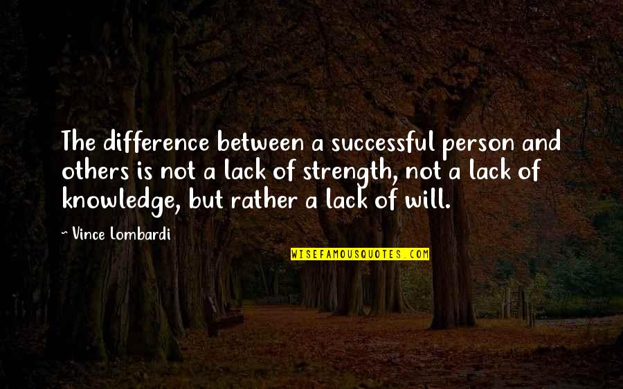 Others Success Quotes By Vince Lombardi: The difference between a successful person and others