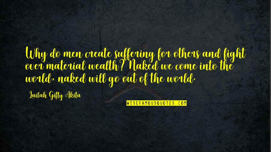 Others Suffering Quotes By Lailah Gifty Akita: Why do men create suffering for others and