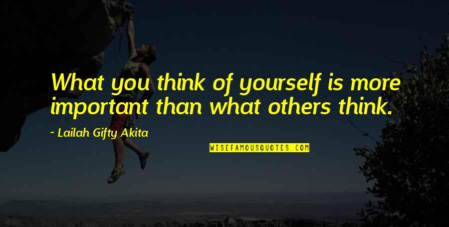 Others Think Of You Quotes By Lailah Gifty Akita: What you think of yourself is more important