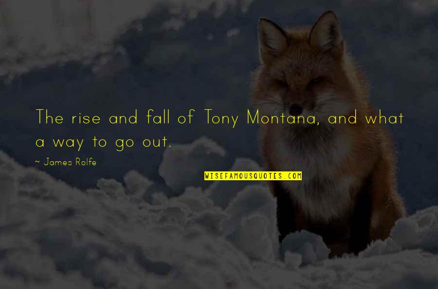 Otherwiseit Quotes By James Rolfe: The rise and fall of Tony Montana, and