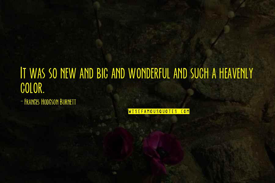 Otherworldliness Synonym Quotes By Frances Hodgson Burnett: It was so new and big and wonderful