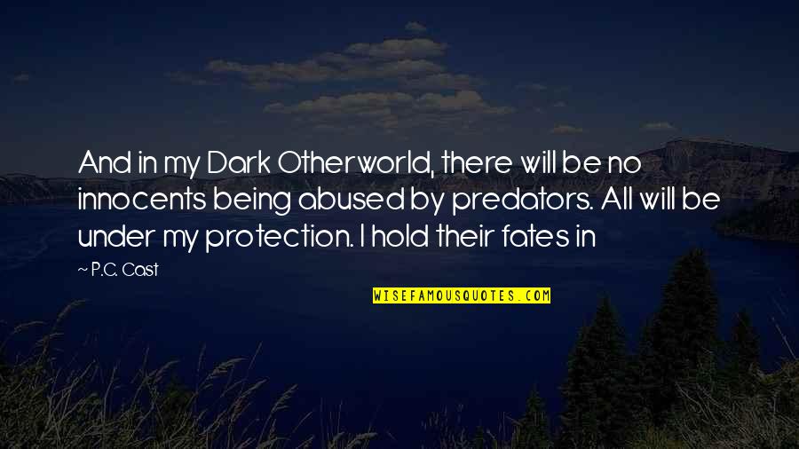Otherworld's Quotes By P.C. Cast: And in my Dark Otherworld, there will be
