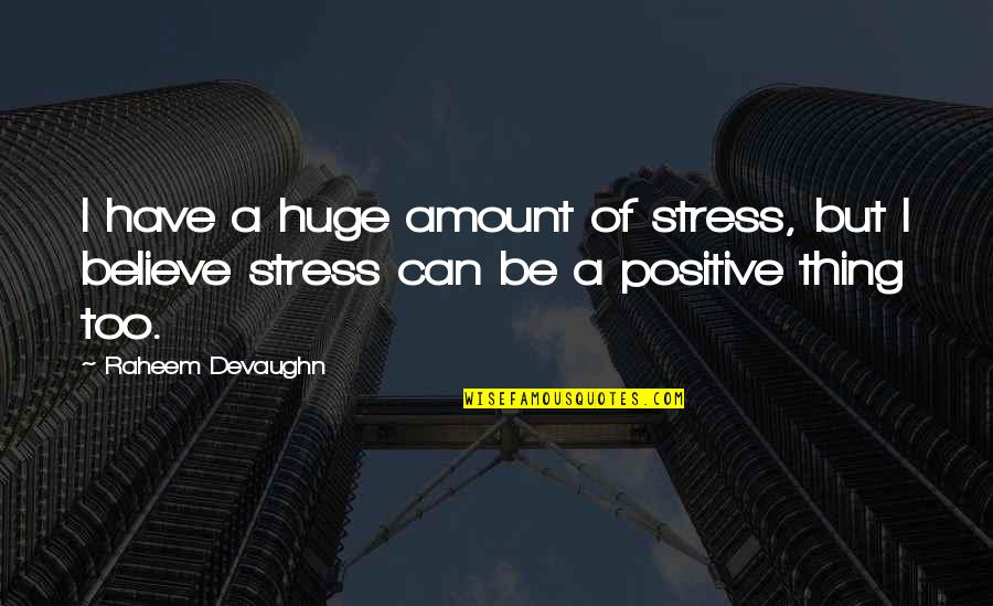 Othewise Quotes By Raheem Devaughn: I have a huge amount of stress, but
