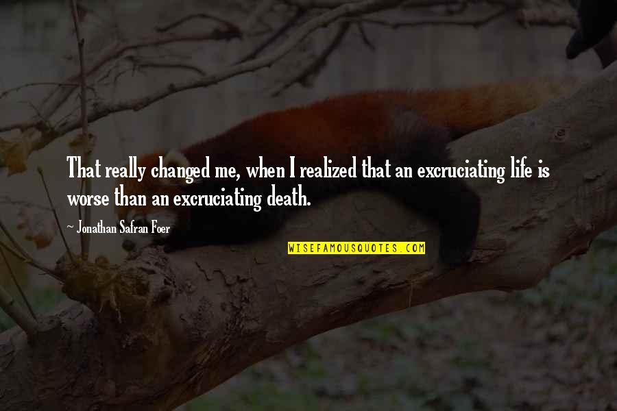 Othin Quotes By Jonathan Safran Foer: That really changed me, when I realized that Othin Quotes By Jonathan Safran Foer: That really changed me, when I realized that
