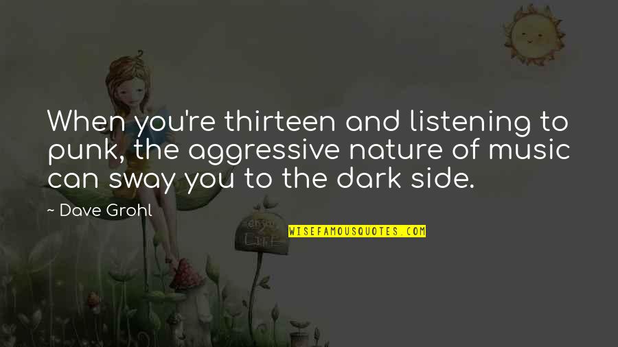 Othmane Moroccan Quotes By Dave Grohl: When you're thirteen and listening to punk, the Othmane Moroccan Quotes By Dave Grohl: When you're thirteen and listening to punk, the