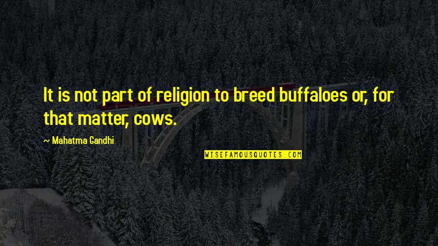Othmanian Quotes By Mahatma Gandhi: It is not part of religion to breed