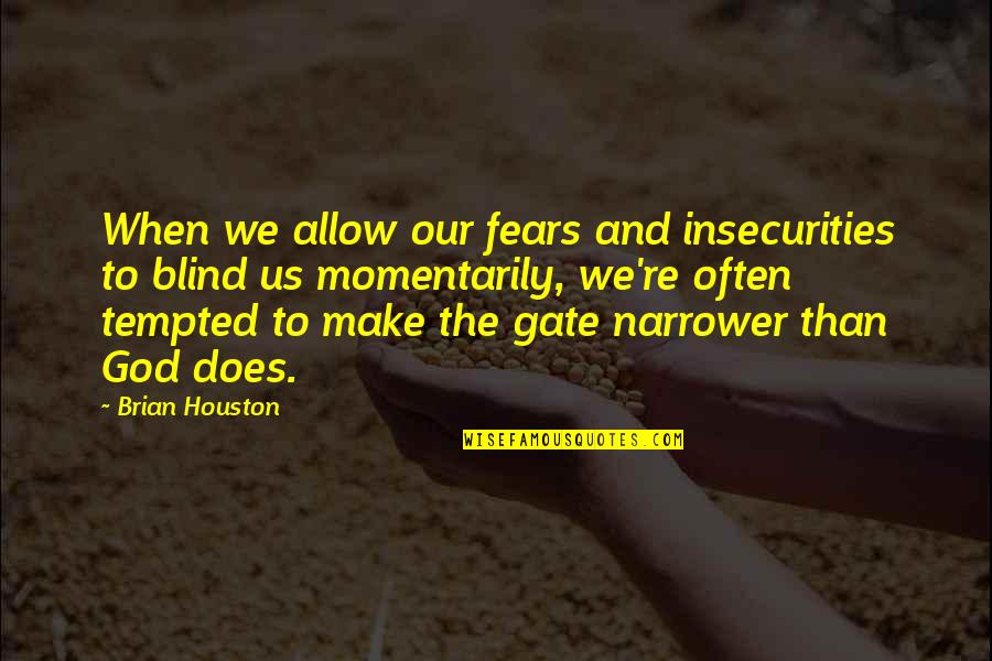 Othmar Schoeck Quotes By Brian Houston: When we allow our fears and insecurities to