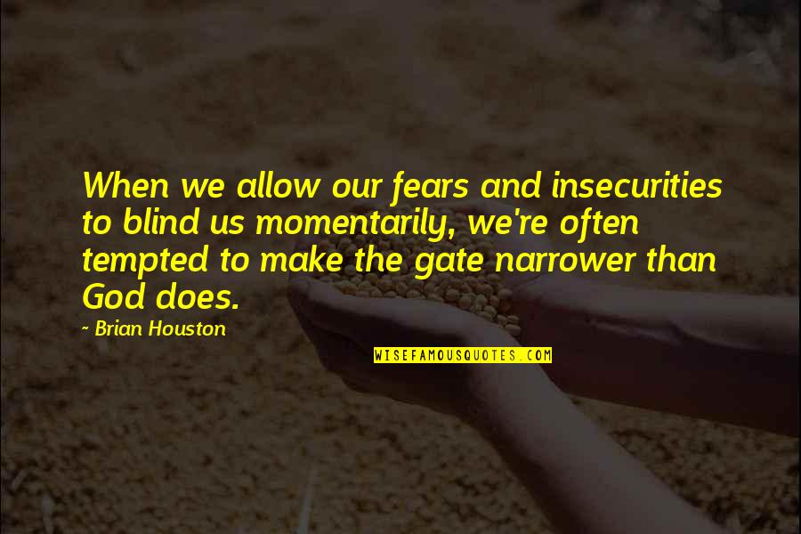 Othmar Schoeck Quotes By Brian Houston: When we allow our fears and insecurities to Othmar Schoeck Quotes By Brian Houston: When we allow our fears and insecurities to