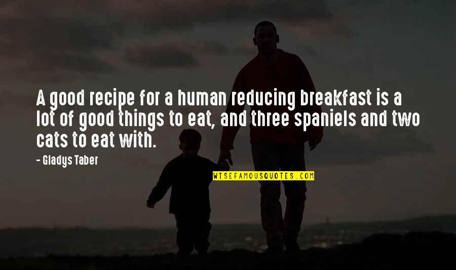 Othodoxy Quotes By Gladys Taber: A good recipe for a human reducing breakfast