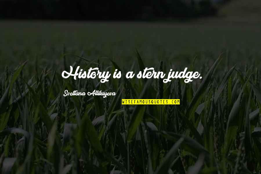 Othum Quotes By Svetlana Alliluyeva: History is a stern judge. Othum Quotes By Svetlana Alliluyeva: History is a stern judge.