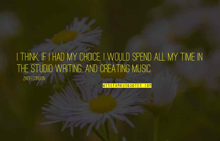 Othum Quotes By Zach Condon: I think, if I had my choice, I Othum Quotes By Zach Condon: I think, if I had my choice, I