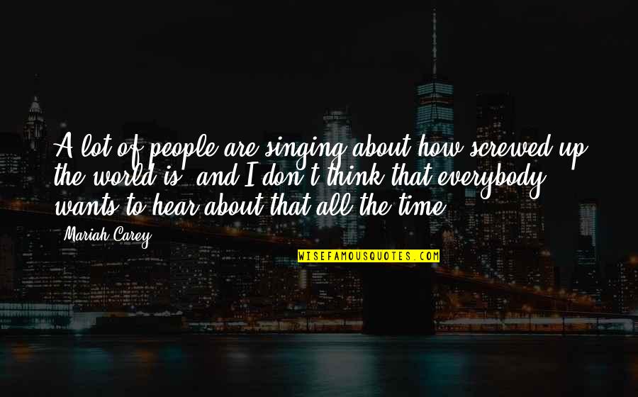 Oti Ao Si Daleko Si Quotes By Mariah Carey: A lot of people are singing about how