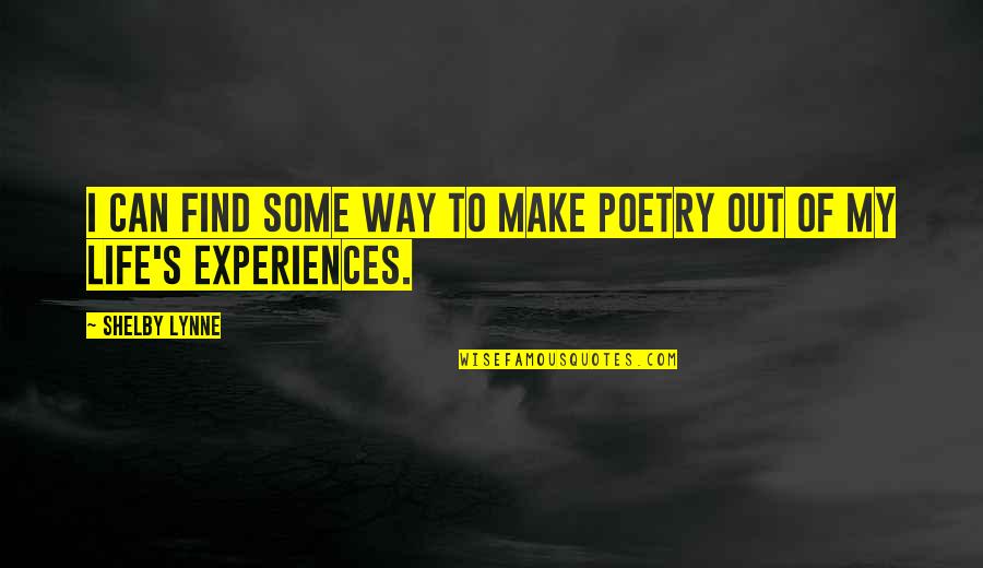 Oti Mabuse Quotes By Shelby Lynne: I can find some way to make poetry