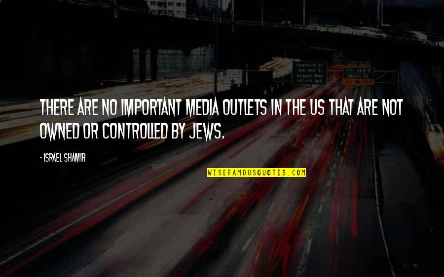 Otic Quote Quotes By Israel Shamir: There are no important media outlets in the Otic Quote Quotes By Israel Shamir: There are no important media outlets in the