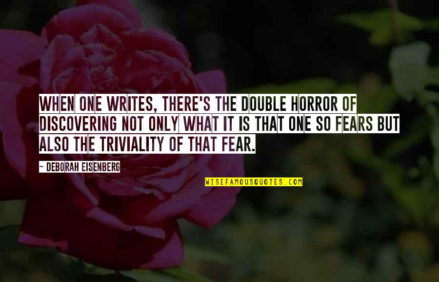 Otilie English Quotes By Deborah Eisenberg: When one writes, there's the double horror of Otilie English Quotes By Deborah Eisenberg: When one writes, there's the double horror of