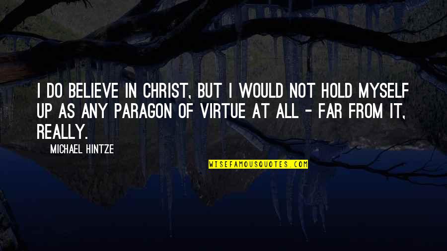 Otima Semana Quotes By Michael Hintze: I do believe in Christ, but I would Otima Semana Quotes By Michael Hintze: I do believe in Christ, but I would