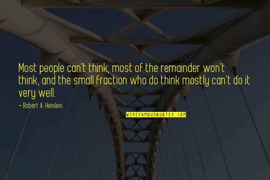 Otimismo Em Quotes By Robert A. Heinlein: Most people can't think, most of the remainder