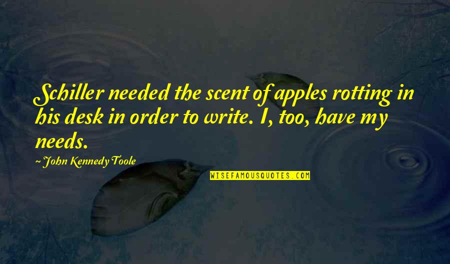 Otis Andy Griffith Quotes By John Kennedy Toole: Schiller needed the scent of apples rotting in