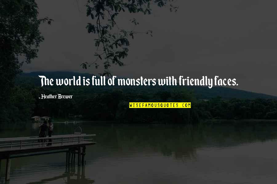 Otis Otis Quotes By Heather Brewer: The world is full of monsters with friendly