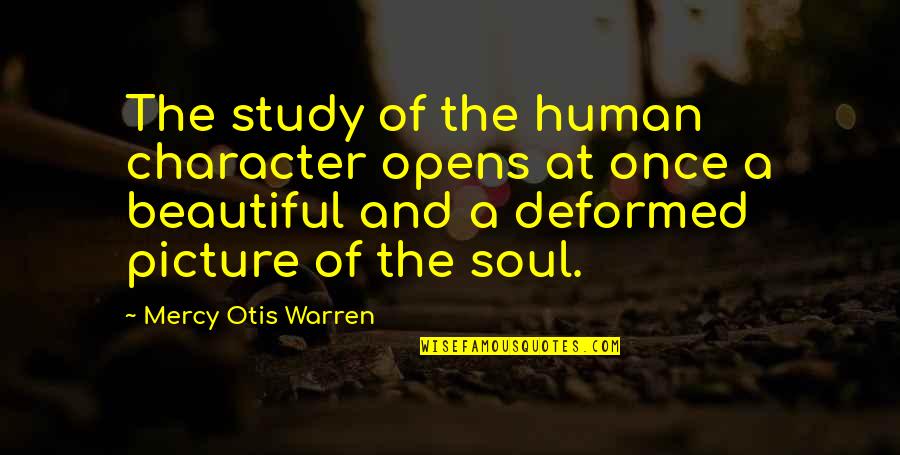 Otis Otis Quotes By Mercy Otis Warren: The study of the human character opens at