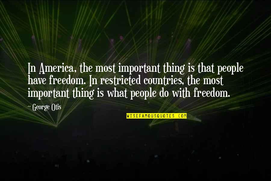 Otis Quotes By George Otis: In America, the most important thing is that