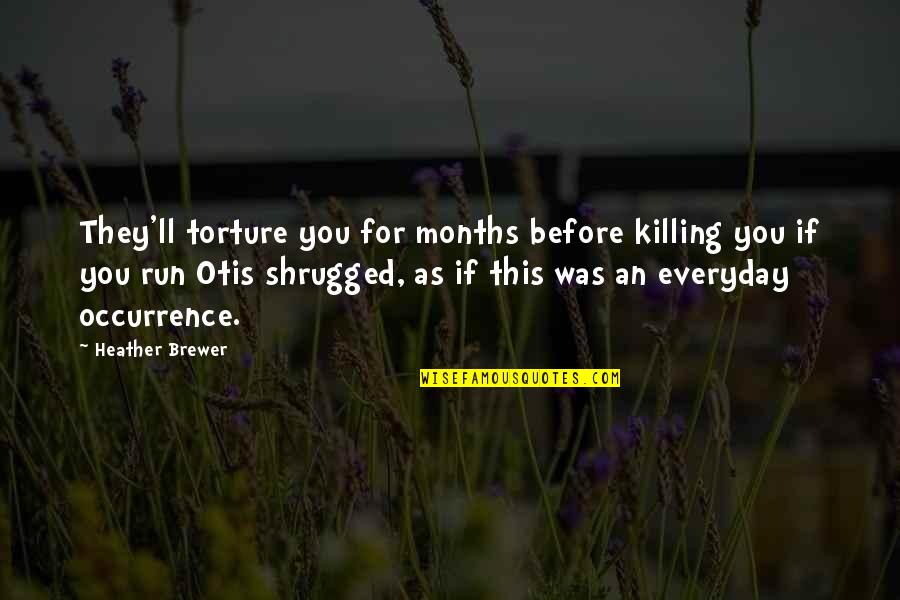 Otis Quotes By Heather Brewer: They'll torture you for months before killing you