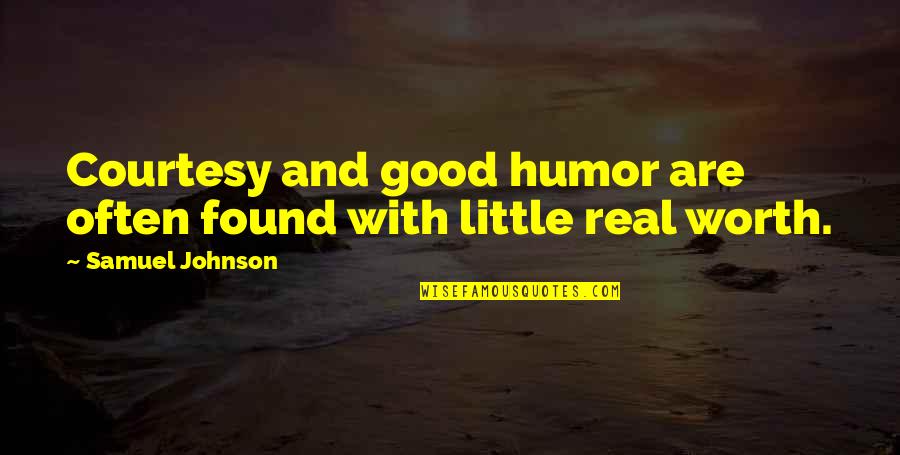 Otjen School Quotes By Samuel Johnson: Courtesy and good humor are often found with