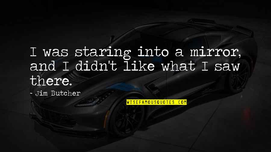 Otmane Ariouat Quotes By Jim Butcher: I was staring into a mirror, and I