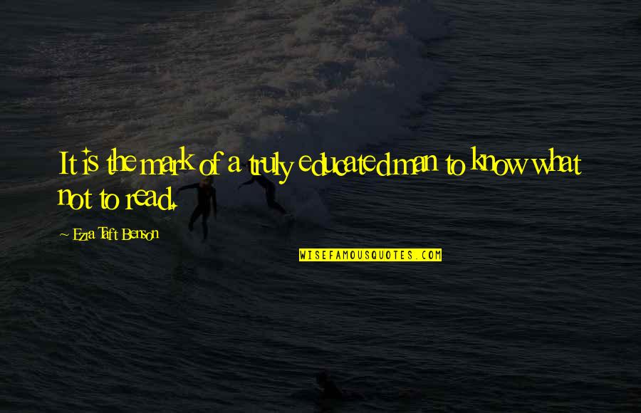 Otmani Et Boutin Quotes By Ezra Taft Benson: It is the mark of a truly educated