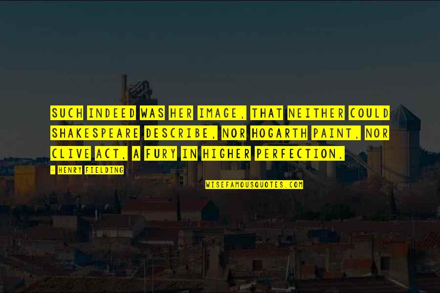 Otmar Freiherr Quotes By Henry Fielding: Such indeed was her image, that neither could Otmar Freiherr Quotes By Henry Fielding: Such indeed was her image, that neither could
