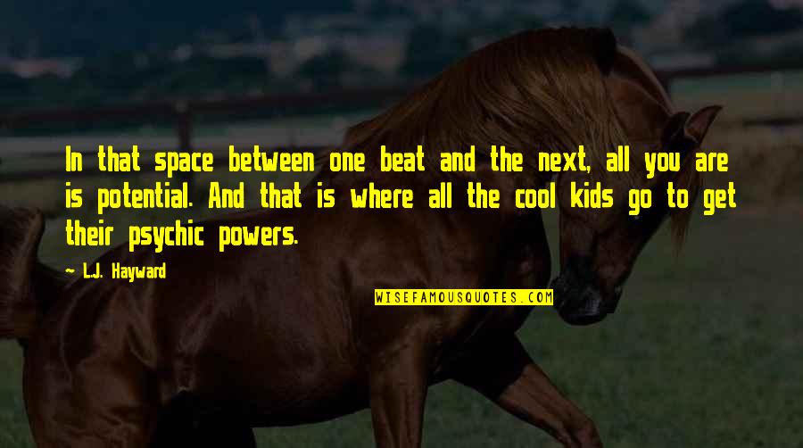 Otmenost Quotes By L.J. Hayward: In that space between one beat and the Otmenost Quotes By L.J. Hayward: In that space between one beat and the