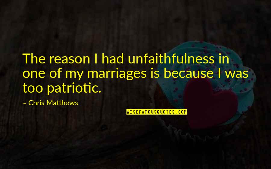 Otmenost Znacenje Quotes By Chris Matthews: The reason I had unfaithfulness in one of