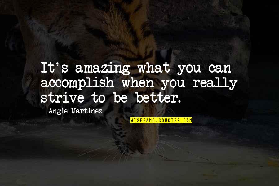 Otmu 15 Quotes By Angie Martinez: It's amazing what you can accomplish when you