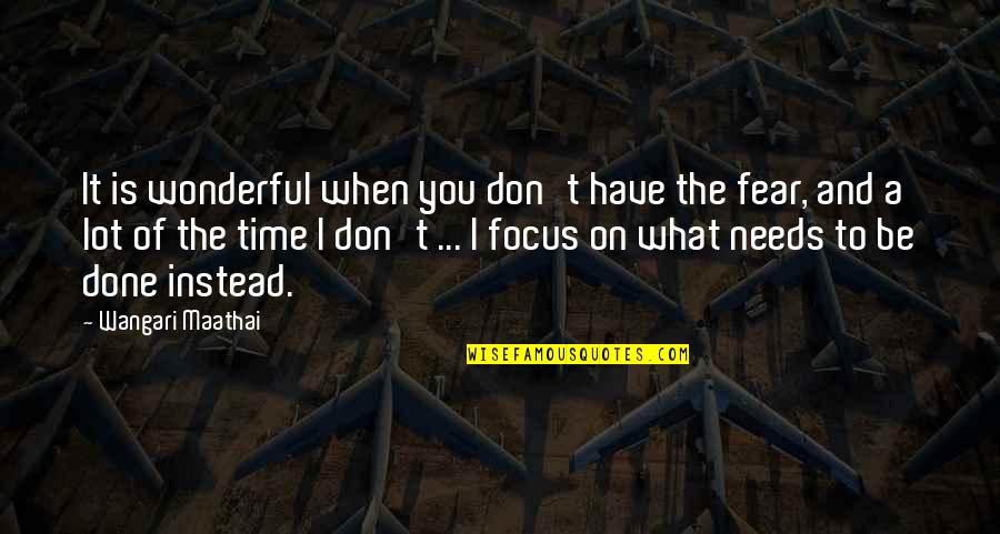 Otmustitelite Quotes By Wangari Maathai: It is wonderful when you don't have the Otmustitelite Quotes By Wangari Maathai: It is wonderful when you don't have the