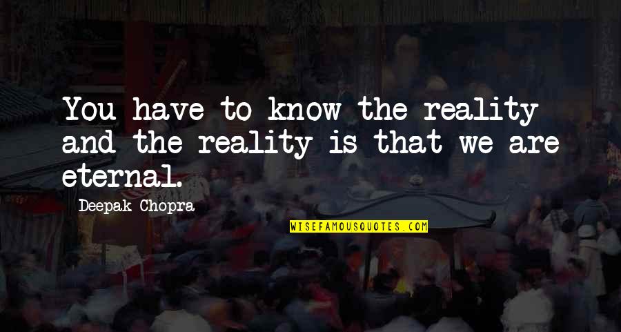 Otobus Oyunu Quotes By Deepak Chopra: You have to know the reality and the
