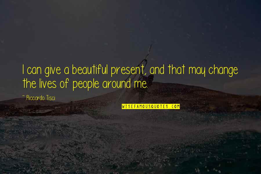 Otomatik Tente Quotes By Riccardo Tisci: I can give a beautiful present, and that