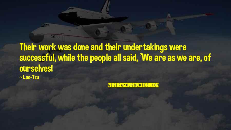 Otonashi Quotes By Lao-Tzu: Their work was done and their undertakings were