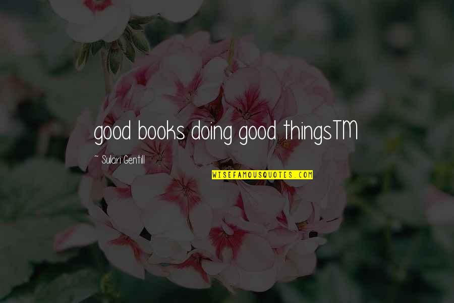 Otoo Quotes By Sulari Gentill: good books doing good thingsTM