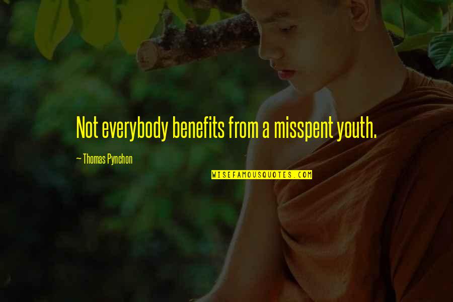 Otoo Quotes By Thomas Pynchon: Not everybody benefits from a misspent youth.