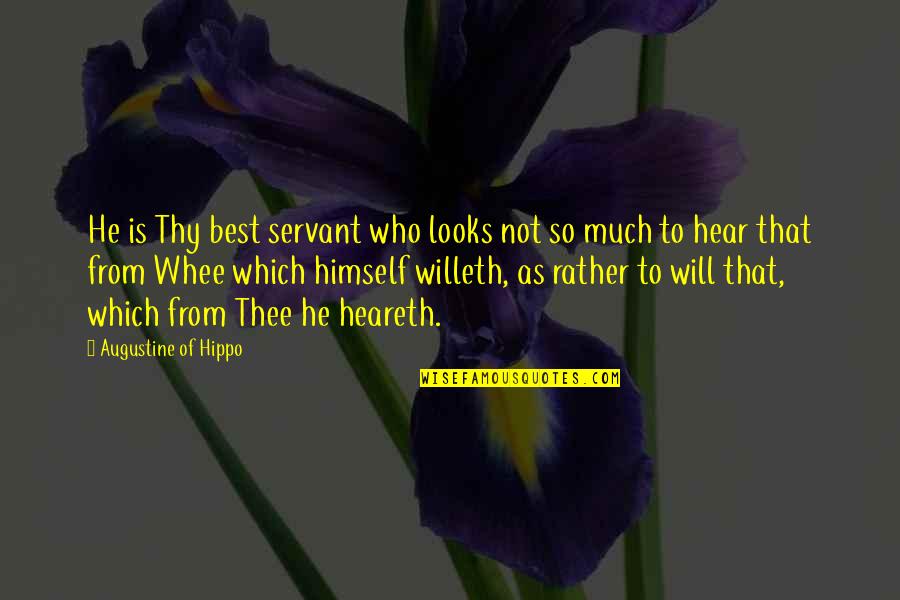 Otori Shigeru Quotes By Augustine Of Hippo: He is Thy best servant who looks not