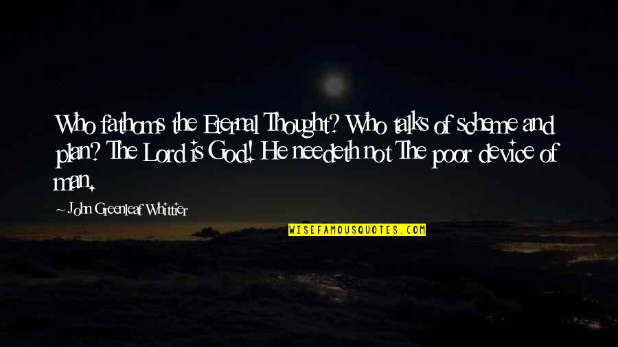 Otostop 1 Quotes By John Greenleaf Whittier: Who fathoms the Eternal Thought? Who talks of Otostop 1 Quotes By John Greenleaf Whittier: Who fathoms the Eternal Thought? Who talks of