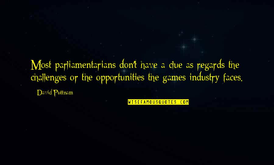 Otowa Nobuko Quotes By David Puttnam: Most parliamentarians don't have a clue as regards