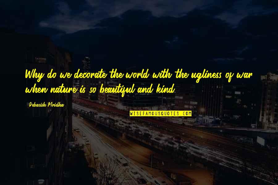 Otpisani 3 Quotes By Debasish Mridha: Why do we decorate the world with the