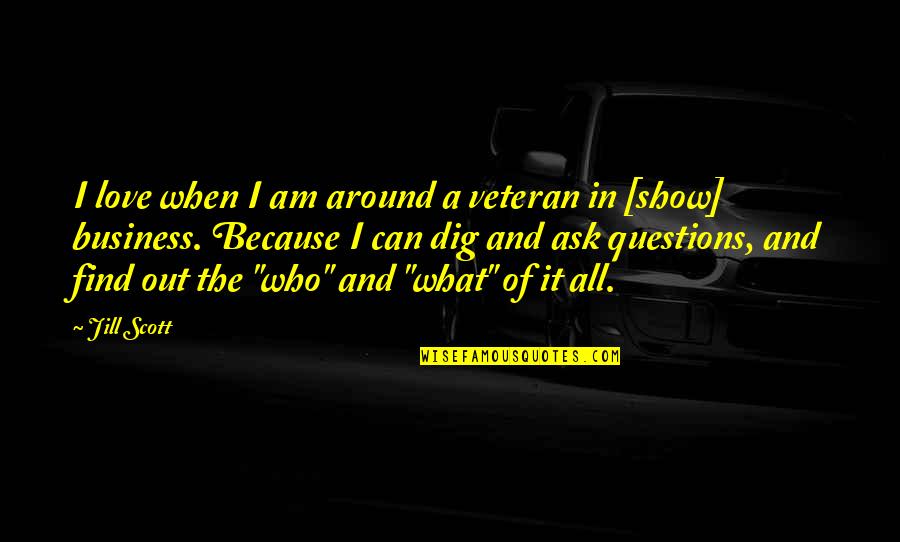 Otras In Spanish Quotes By Jill Scott: I love when I am around a veteran