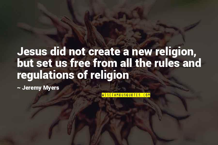 Otrava Sobolani Quotes By Jeremy Myers: Jesus did not create a new religion, but