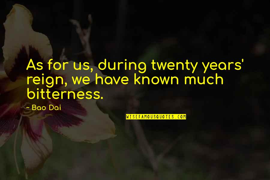 Otrio Quotes By Bao Dai: As for us, during twenty years' reign, we