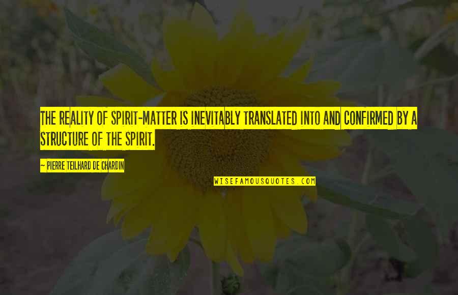 Otrokar Quotes By Pierre Teilhard De Chardin: The reality of spirit-matter is inevitably translated into Otrokar Quotes By Pierre Teilhard De Chardin: The reality of spirit-matter is inevitably translated into