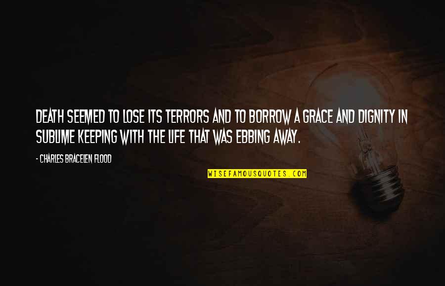 Otrora Arquero Quotes By Charles Bracelen Flood: Death seemed to lose its terrors and to Otrora Arquero Quotes By Charles Bracelen Flood: Death seemed to lose its terrors and to