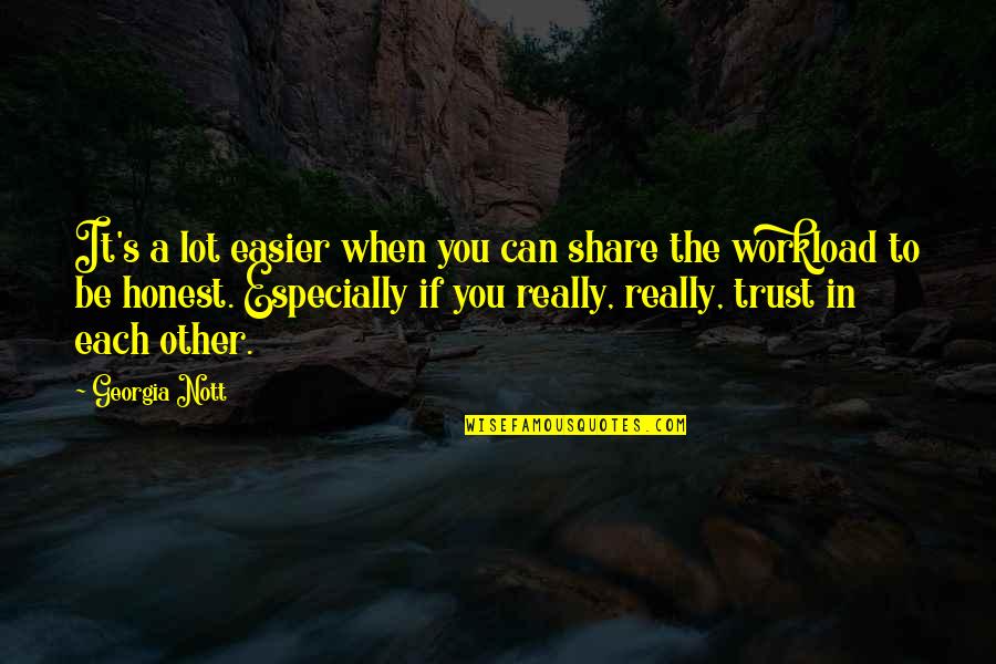 Otrube Quotes By Georgia Nott: It's a lot easier when you can share