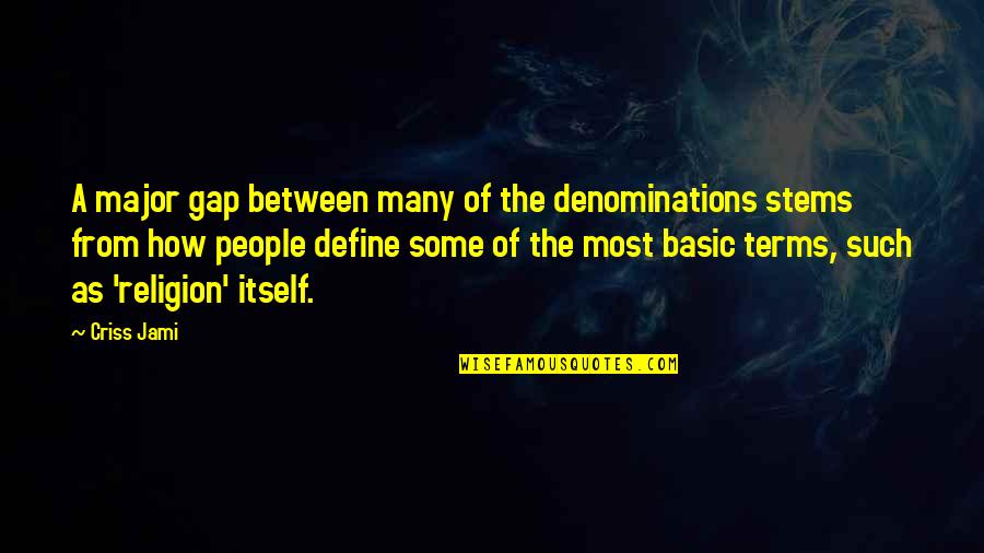 Otrzymaj Bonusowy Quotes By Criss Jami: A major gap between many of the denominations Otrzymaj Bonusowy Quotes By Criss Jami: A major gap between many of the denominations